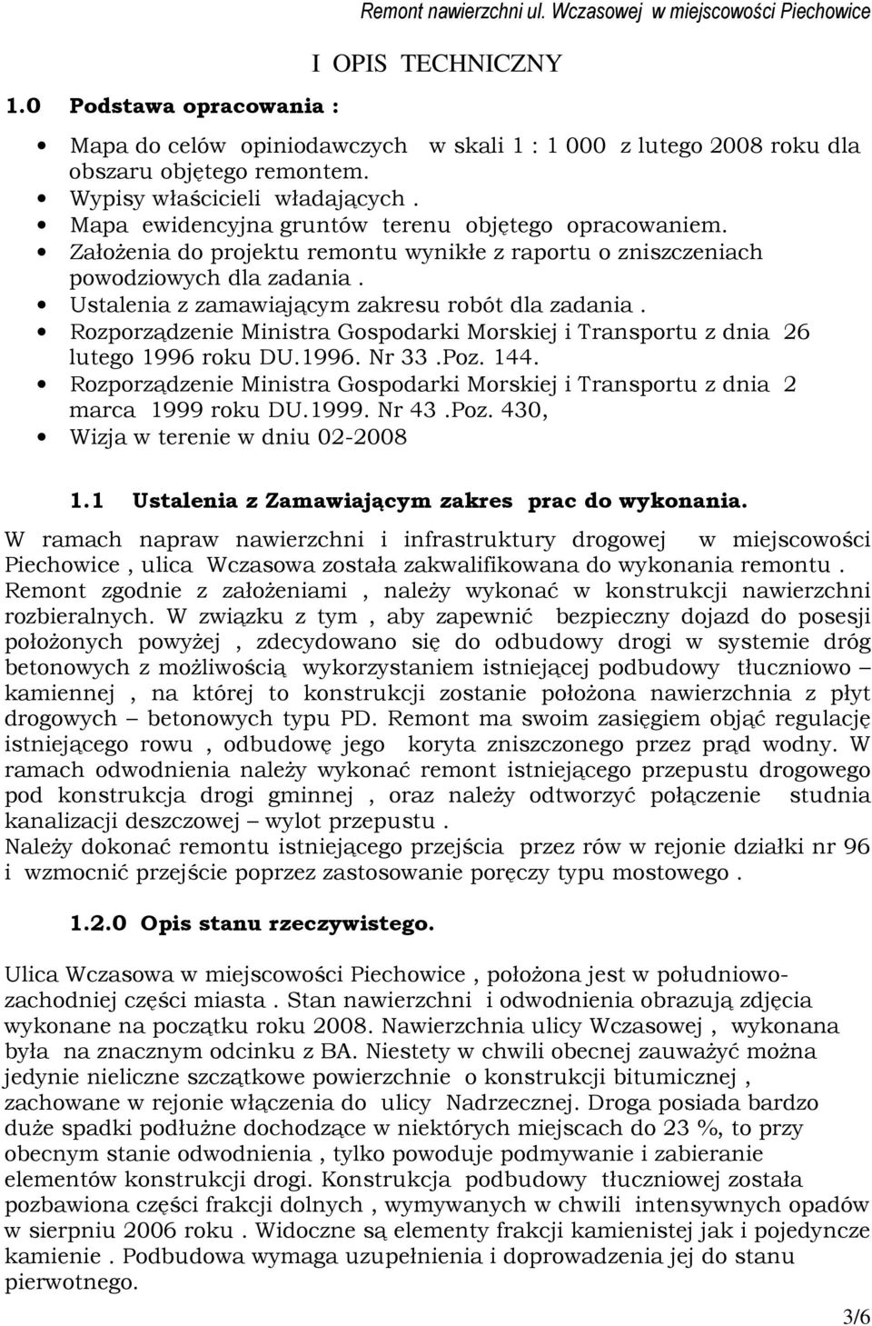 Ustalenia z zamawiającym zakresu robót dla zadania. Rozporządzenie Ministra Gospodarki Morskiej i Transportu z dnia 26 lutego 1996 roku DU.1996. Nr 33.Poz. 144.