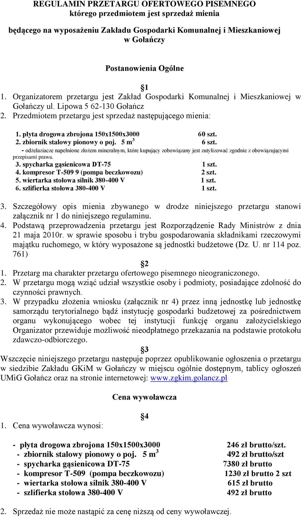 płyta drogowa zbrojona 150x1500x3000 60 szt. 2. zbiornik stalowy pionowy o poj. 5 m 3 6 szt.