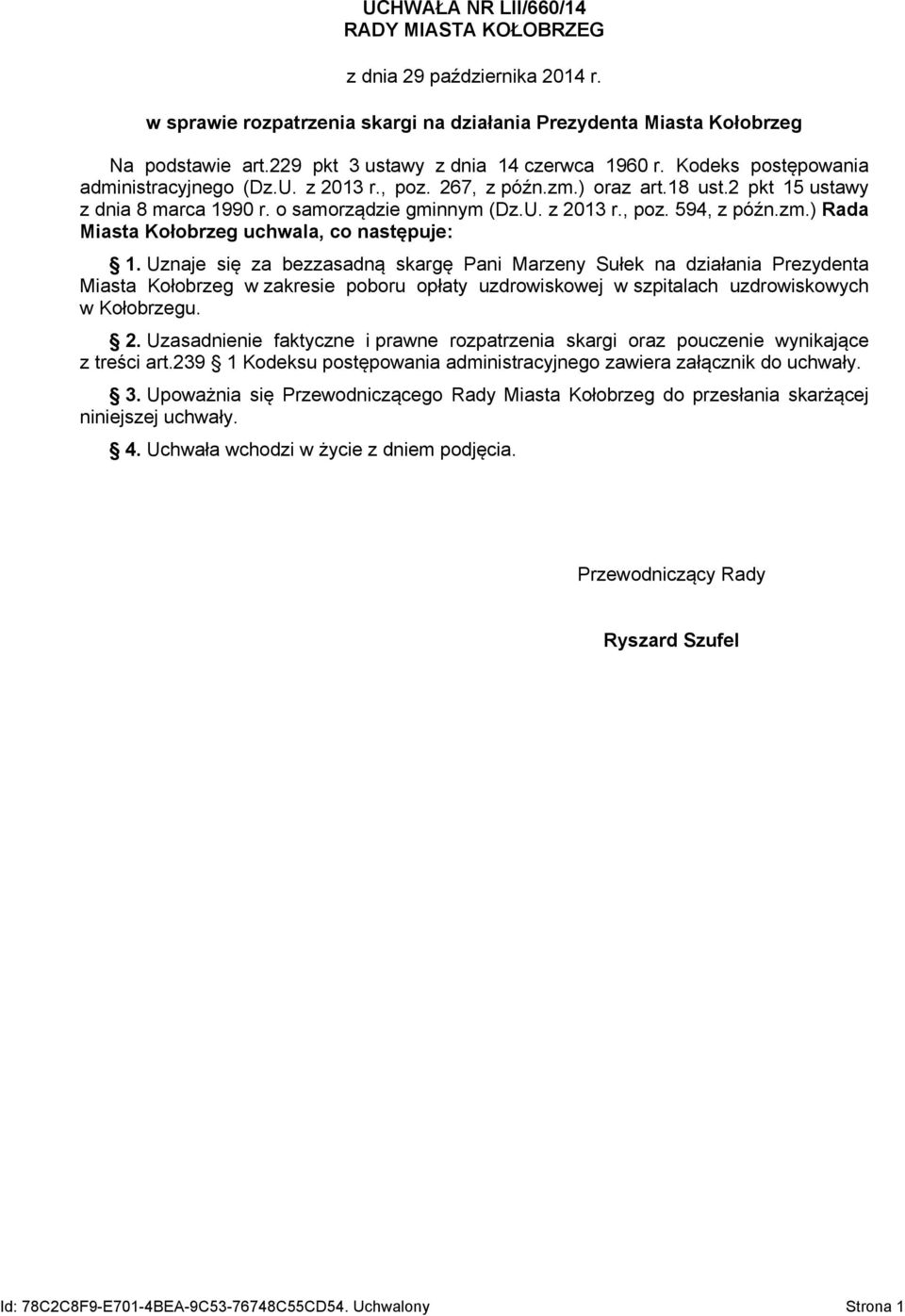 o samorządzie gminnym (Dz.U. z 2013 r., poz. 594, z późn.zm.) Rada Miasta Kołobrzeg uchwala, co następuje: 1.