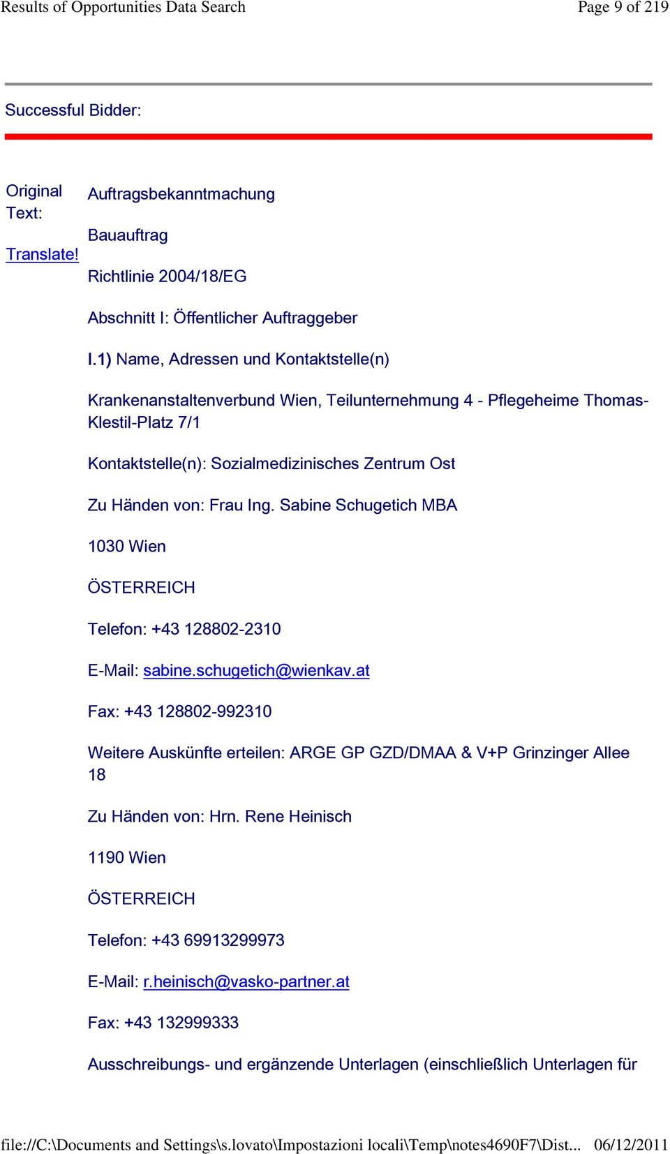 von: Frau Ing. Sabine Schugetich MBA 1030 Wien ÖSTERREICH Telefon: +43 128802-2310 E-Mail: sabine.schugetich@wienkav.