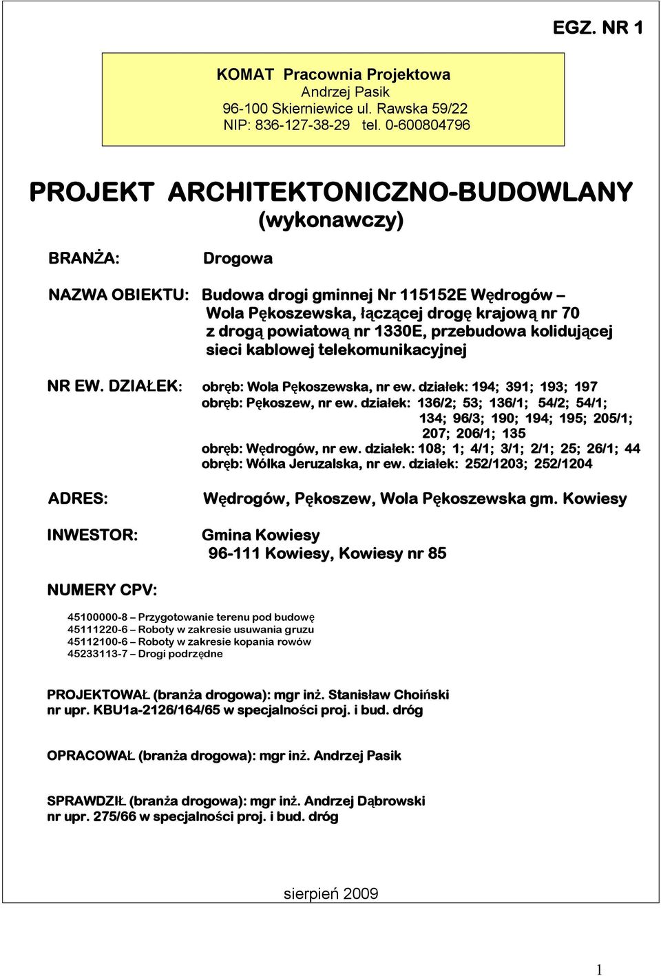 1330E, przebudowa kolidującej sieci kablowej telekomunikacyjnej NR EW. DZIAŁEK: obręb: Wola Pękoszewska, nr ew. działek: 194; 391; 193; 197 obręb: Pękoszew, nr ew.