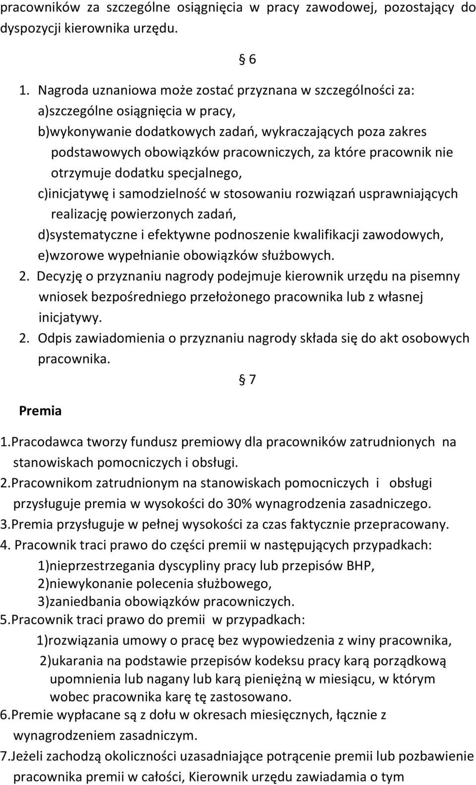 które pracownik nie otrzymuje dodatku specjalnego, c)inicjatywę i samodzielność w stosowaniu rozwiązań usprawniających realizację powierzonych zadań, d)systematyczne i efektywne podnoszenie