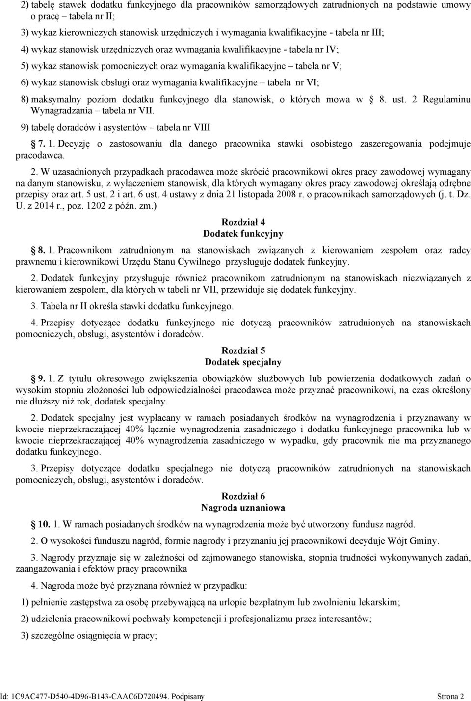 wymagania kwalifikacyjne tabela nr VI; 8) maksymalny poziom dodatku funkcyjnego dla stanowisk, o których mowa w 8. ust. 2 Regulaminu Wynagradzania tabela nr VII.