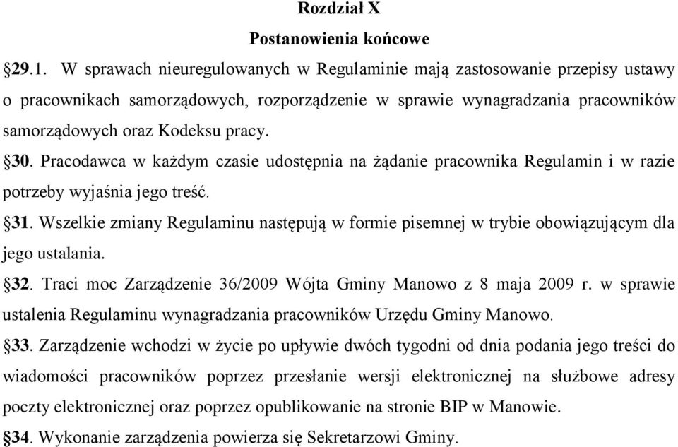 Pracodawca w każdym czasie udostępnia na żądanie pracownika Regulamin i w razie potrzeby wyjaśnia jego treść. 31.