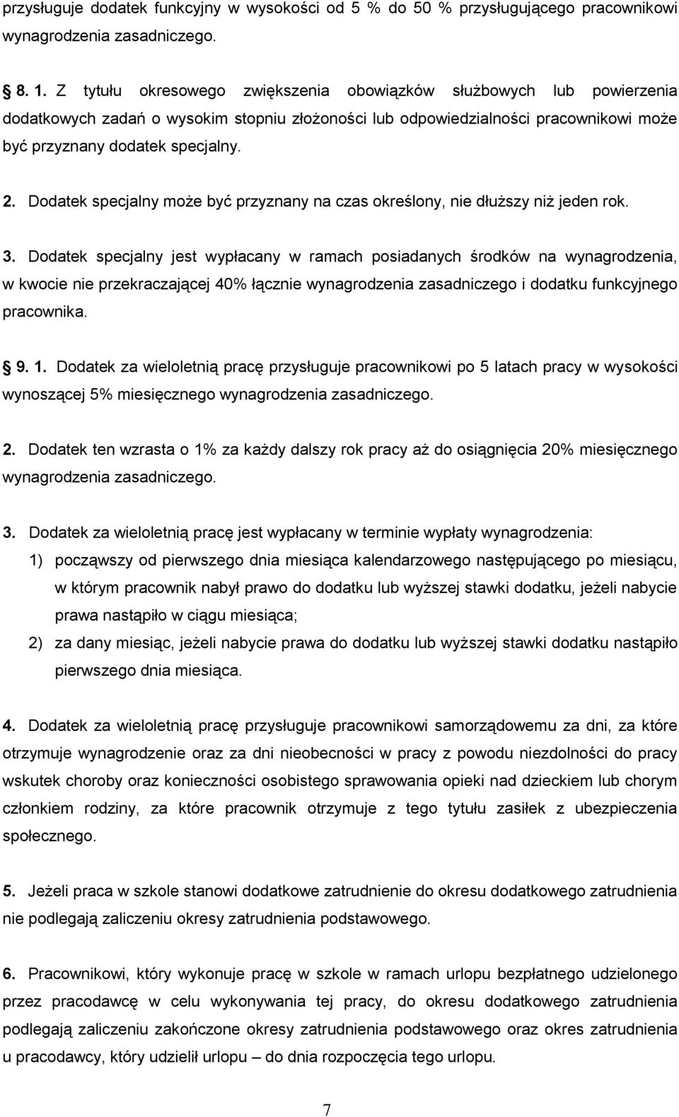 Dodatek specjalny może być przyznany na czas określony, nie dłuższy niż jeden rok. 3.