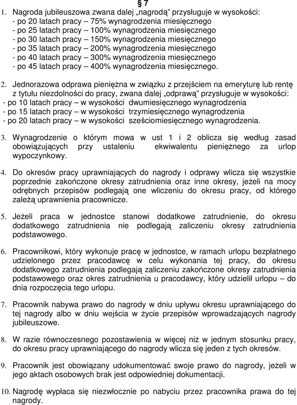 0% wynagrodzenia miesięcznego - po 40 latach pracy 300% wynagrodzenia miesięcznego - po 45 latach pracy 400% wynagrodzenia miesięcznego. 2.