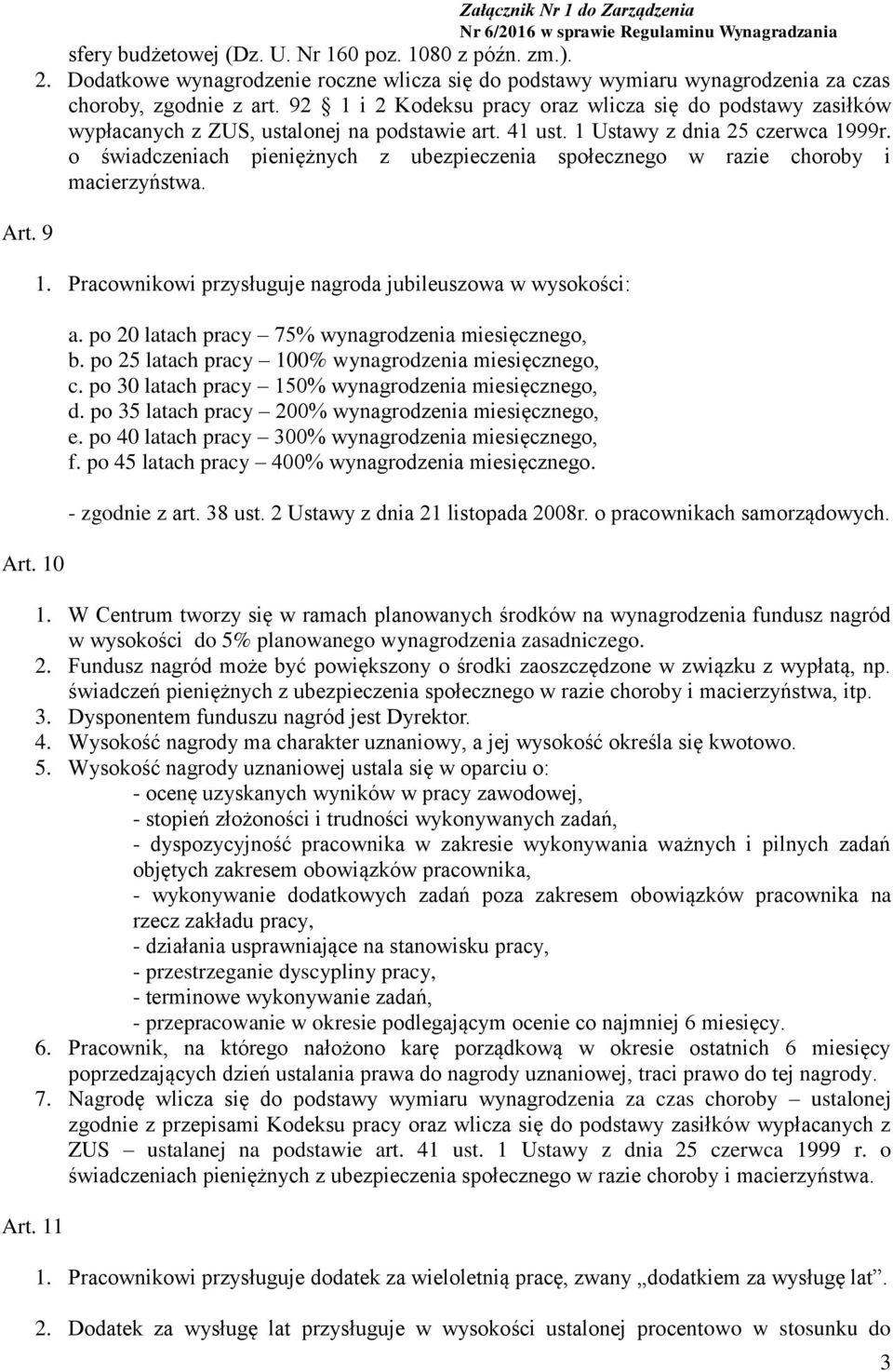 92 1 i 2 Kodeksu pracy oraz wlicza się do podstawy zasiłków wypłacanych z ZUS, ustalonej na podstawie art. 41 ust. 1 Ustawy z dnia 25 czerwca 1999r.