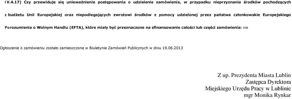 (EFTA), które miały być przeznaczone na sfinansowanie całości lub części zamówienia: nie Ogłoszenie o zamówieniu zostało zamieszczone w