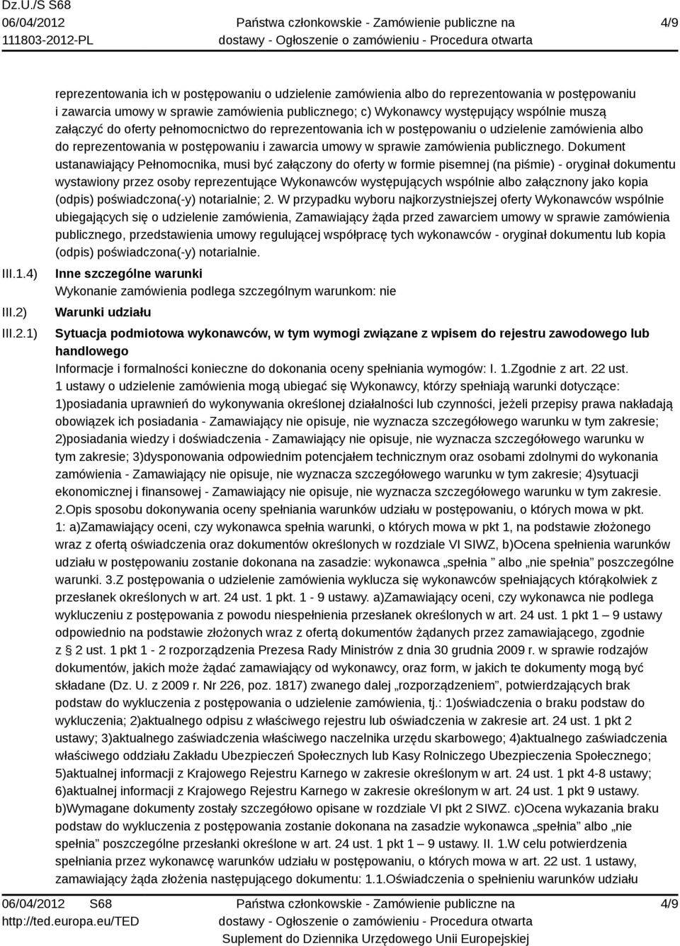 1) reprezentowania ich w postępowaniu o udzielenie zamówienia albo do reprezentowania w postępowaniu i zawarcia umowy w sprawie zamówienia publicznego; c) Wykonawcy występujący wspólnie muszą