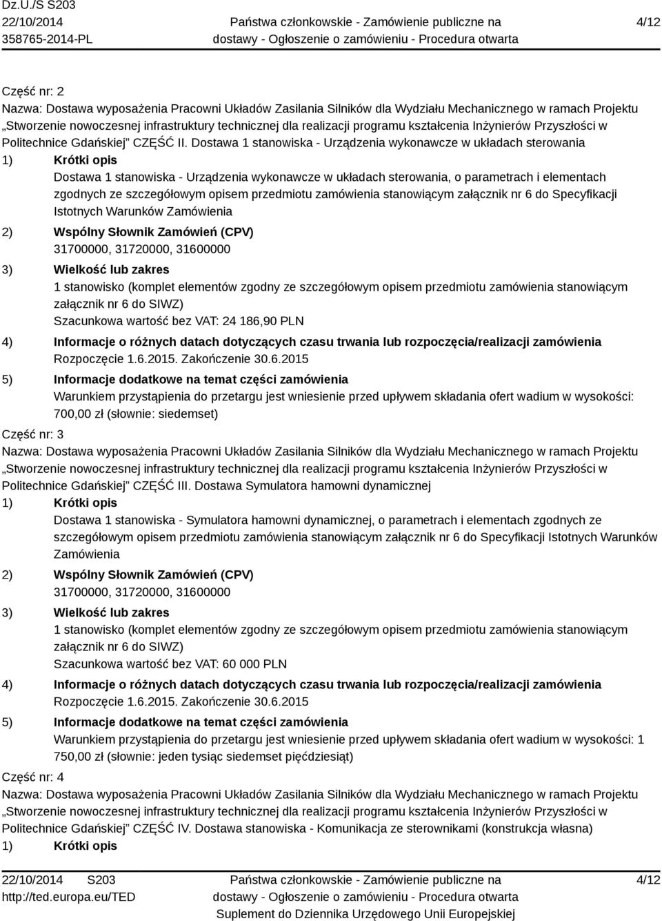 Dostawa 1 stanowiska - Urządzenia wykonawcze w układach sterowania 1) Krótki opis Dostawa 1 stanowiska - Urządzenia wykonawcze w układach sterowania, o parametrach i elementach zgodnych ze