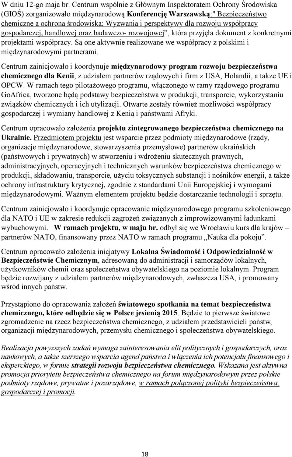 rozwoju współpracy gospodarczej, handlowej oraz badawczo- rozwojowej, która przyjęła dokument z konkretnymi projektami współpracy.