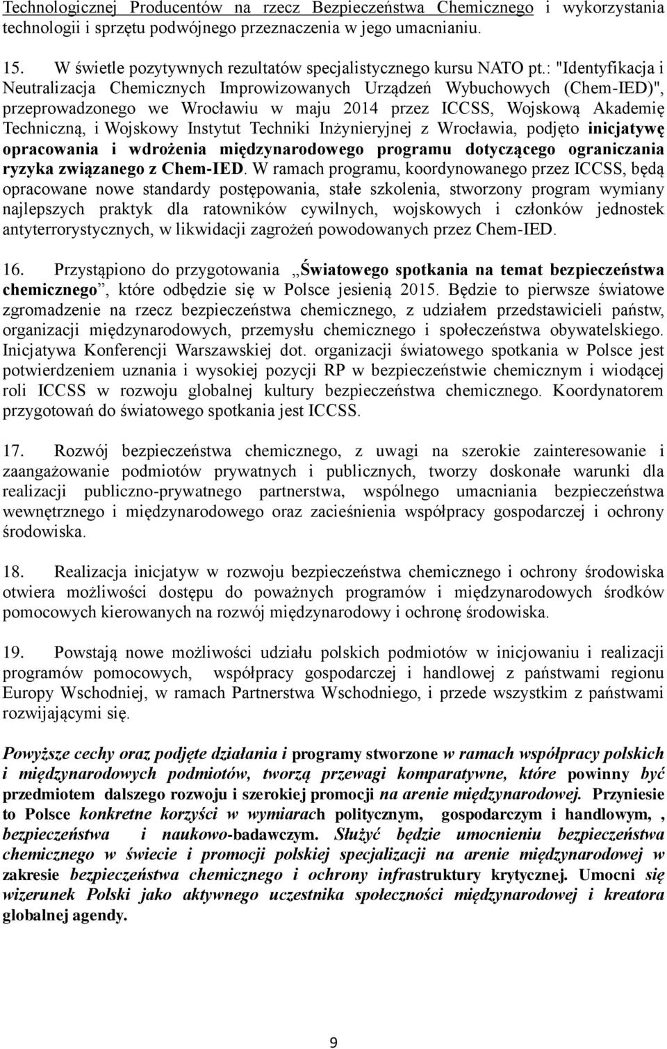 : "Identyfikacja i Neutralizacja Chemicznych Improwizowanych Urządzeń Wybuchowych (Chem-IED)", przeprowadzonego we Wrocławiu w maju 2014 przez ICCSS, Wojskową Akademię Techniczną, i Wojskowy Instytut