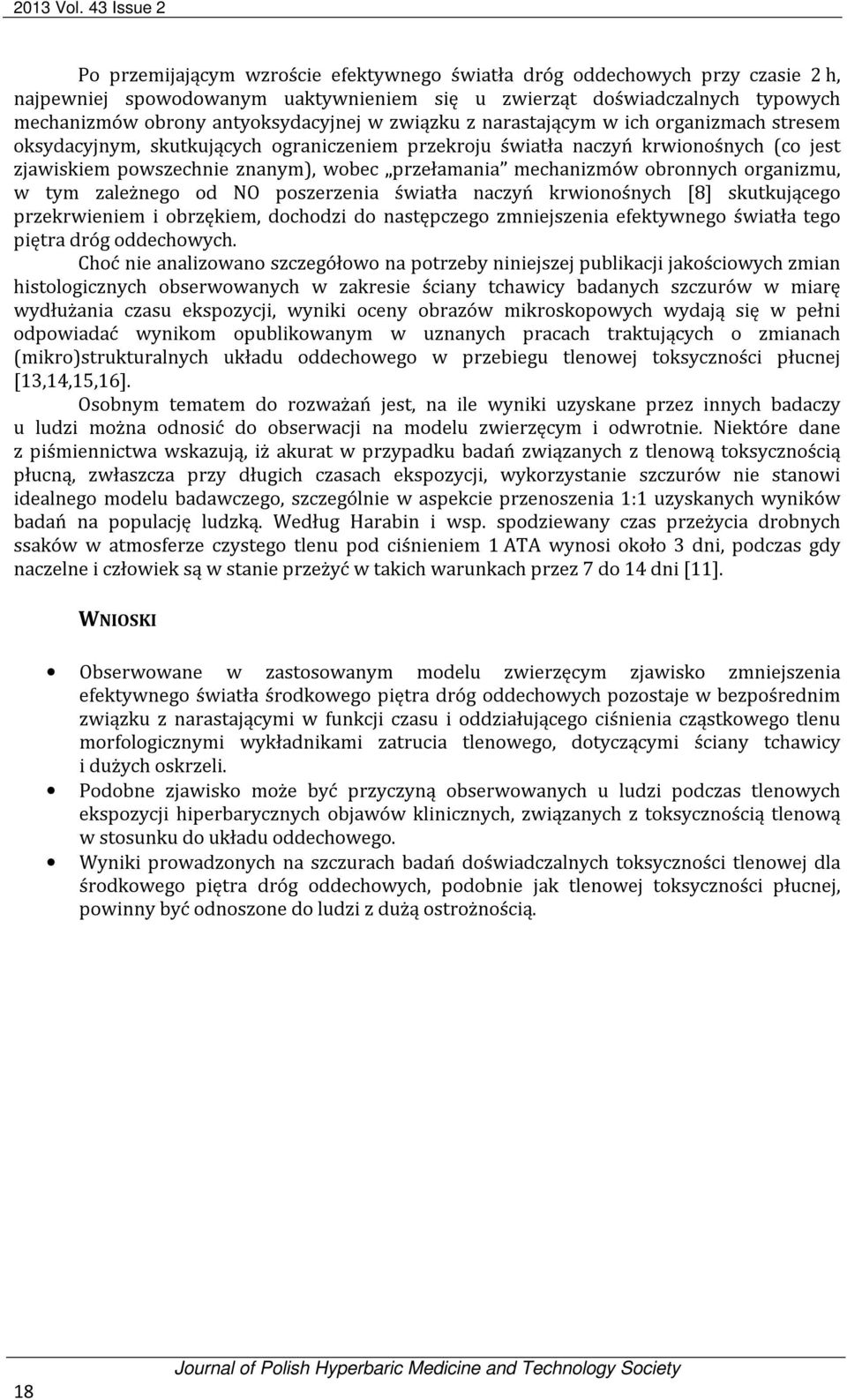 antyoksydacyjnej w związku z narastającym w ich organizmach stresem oksydacyjnym, skutkujących ograniczeniem przekroju światła naczyń krwionośnych (co jest zjawiskiem powszechnie znanym), wobec