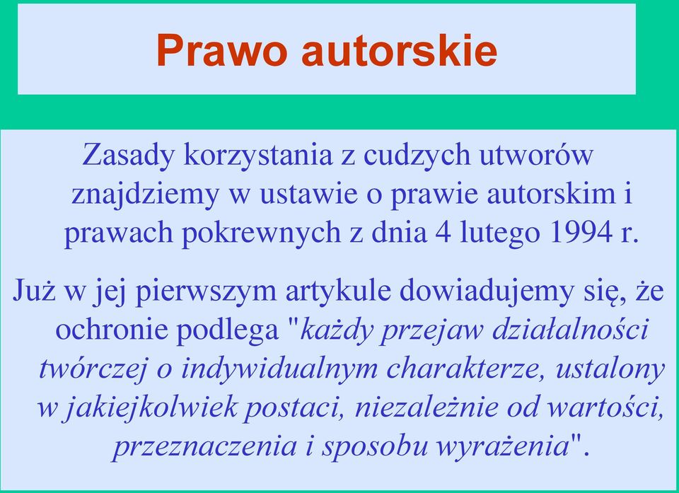 Już w jej pierwszym artykule dowiadujemy się, że ochronie podlega "każdy przejaw