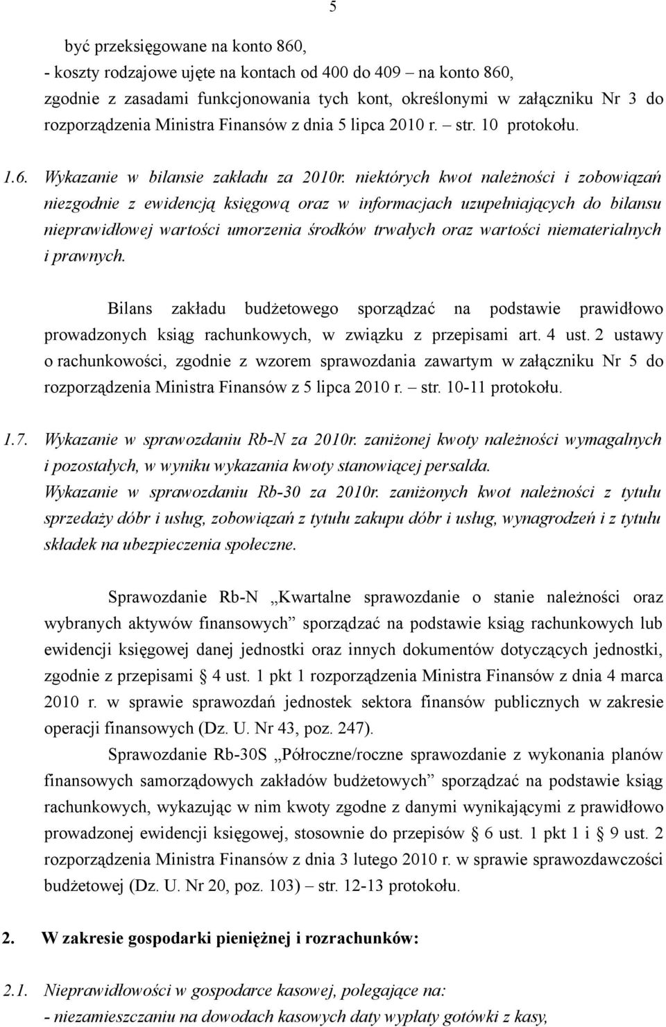 niektórych kwot należności i zobowiązań niezgodnie z ewidencją księgową oraz w informacjach uzupełniających do bilansu nieprawidłowej wartości umorzenia środków trwałych oraz wartości niematerialnych