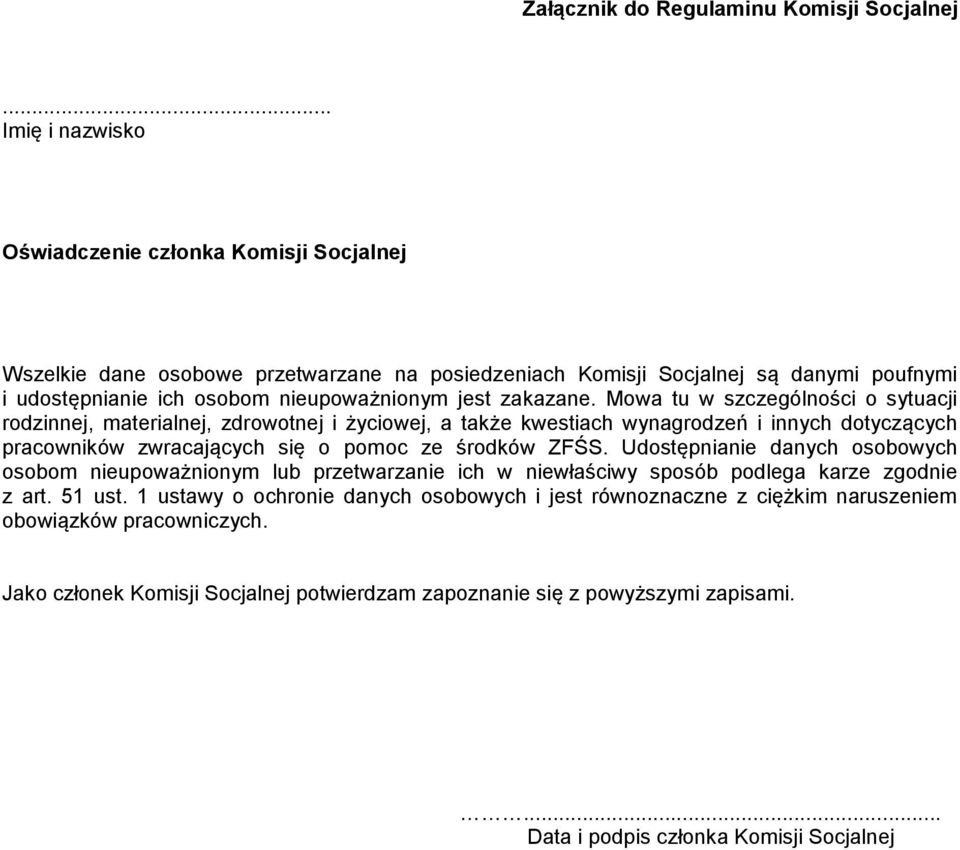 zakazane. Mowa tu w szczególności o sytuacji rodzinnej, materialnej, zdrowotnej i życiowej, a także kwestiach wynagrodzeń i innych dotyczących pracowników zwracających się o pomoc ze środków ZFŚS.