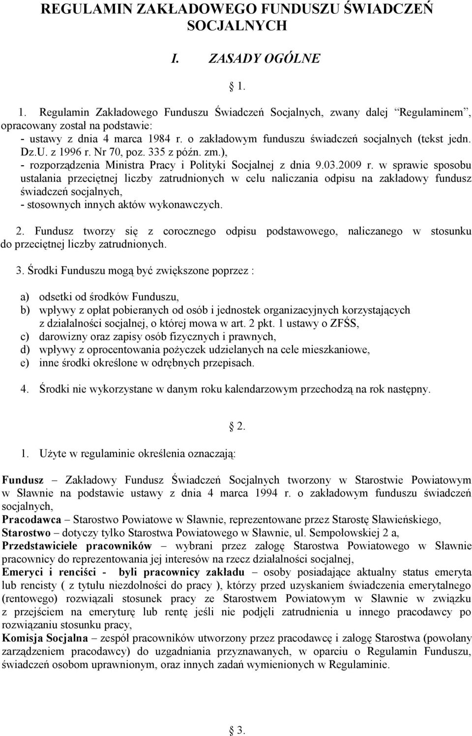 Dz.U. z 1996 r. Nr 70, poz. 335 z późn. zm.), - rozporządzenia Ministra Pracy i Polityki Socjalnej z dnia 9.03.2009 r.