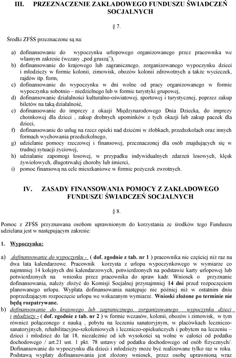 zorganizowanego wypoczynku dzieci i młodzieży w formie kolonii, zimowisk, obozów kolonii zdrowotnych a także wycieczek, rajdów itp.