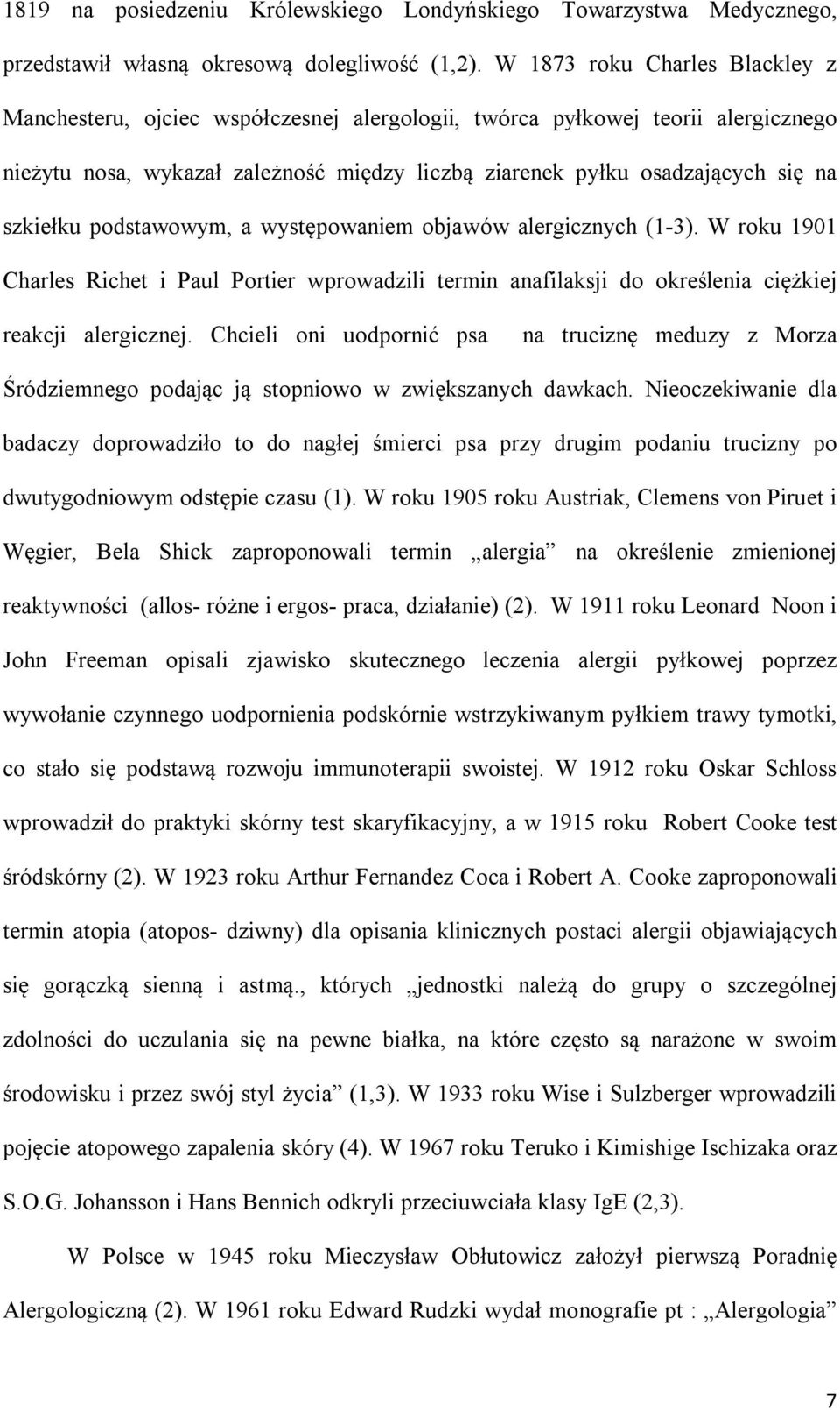 szkiełku podstawowym, a występowaniem objawów alergicznych (1-3). W roku 1901 Charles Richet i Paul Portier wprowadzili termin anafilaksji do określenia ciężkiej reakcji alergicznej.