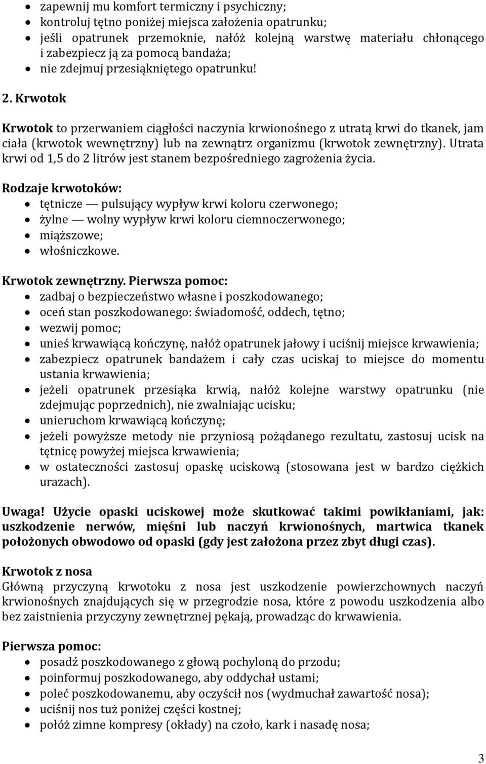 Krwotok Krwotok to przerwaniem ciągłości naczynia krwionośnego z utratą krwi do tkanek, jam ciała (krwotok wewnętrzny) lub na zewnątrz organizmu (krwotok zewnętrzny).