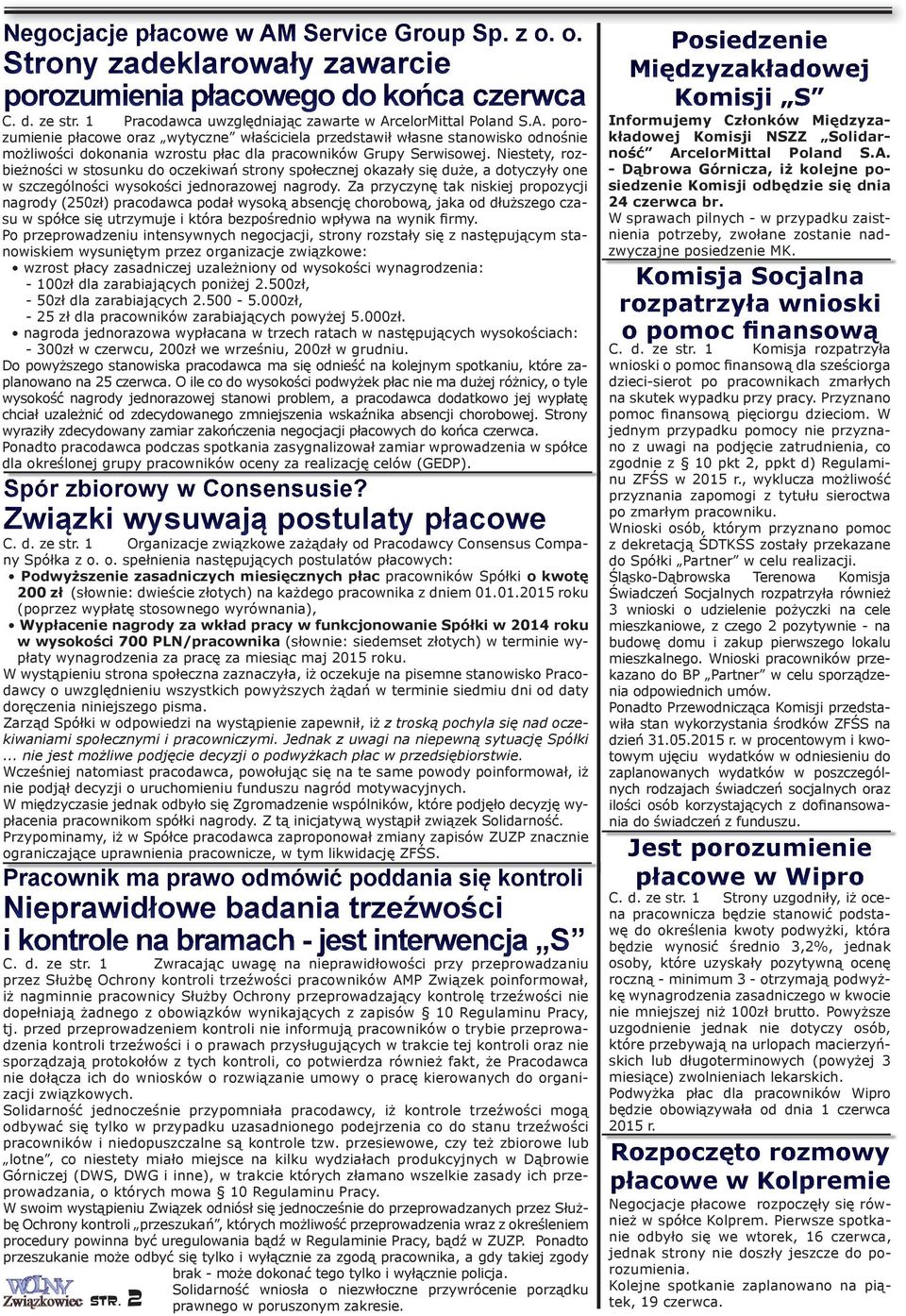 Za przyczynę tak niskiej propozycji nagrody (250zł) pracodawca podał wysoką absencję chorobową, jaka od dłuższego czasu w spółce się utrzymuje i która bezpośrednio wpływa na wynik firmy.