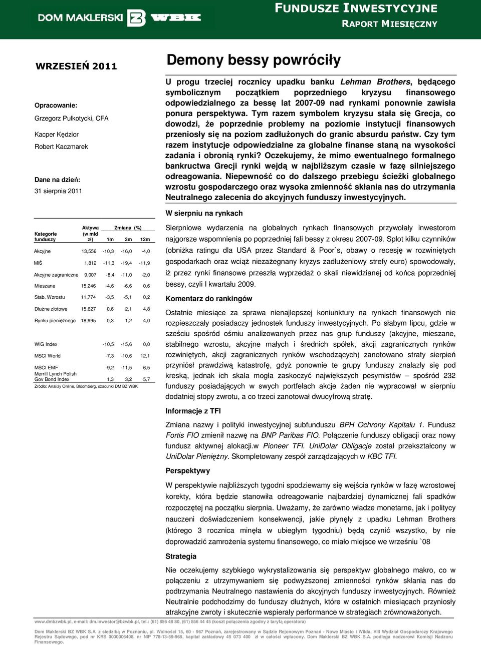 Tym razem symbolem kryzysu stała się Grecja, co dowodzi, Ŝe poprzednie problemy na poziomie instytucji finansowych przeniosły się na poziom zadłuŝonych do granic absurdu państw.