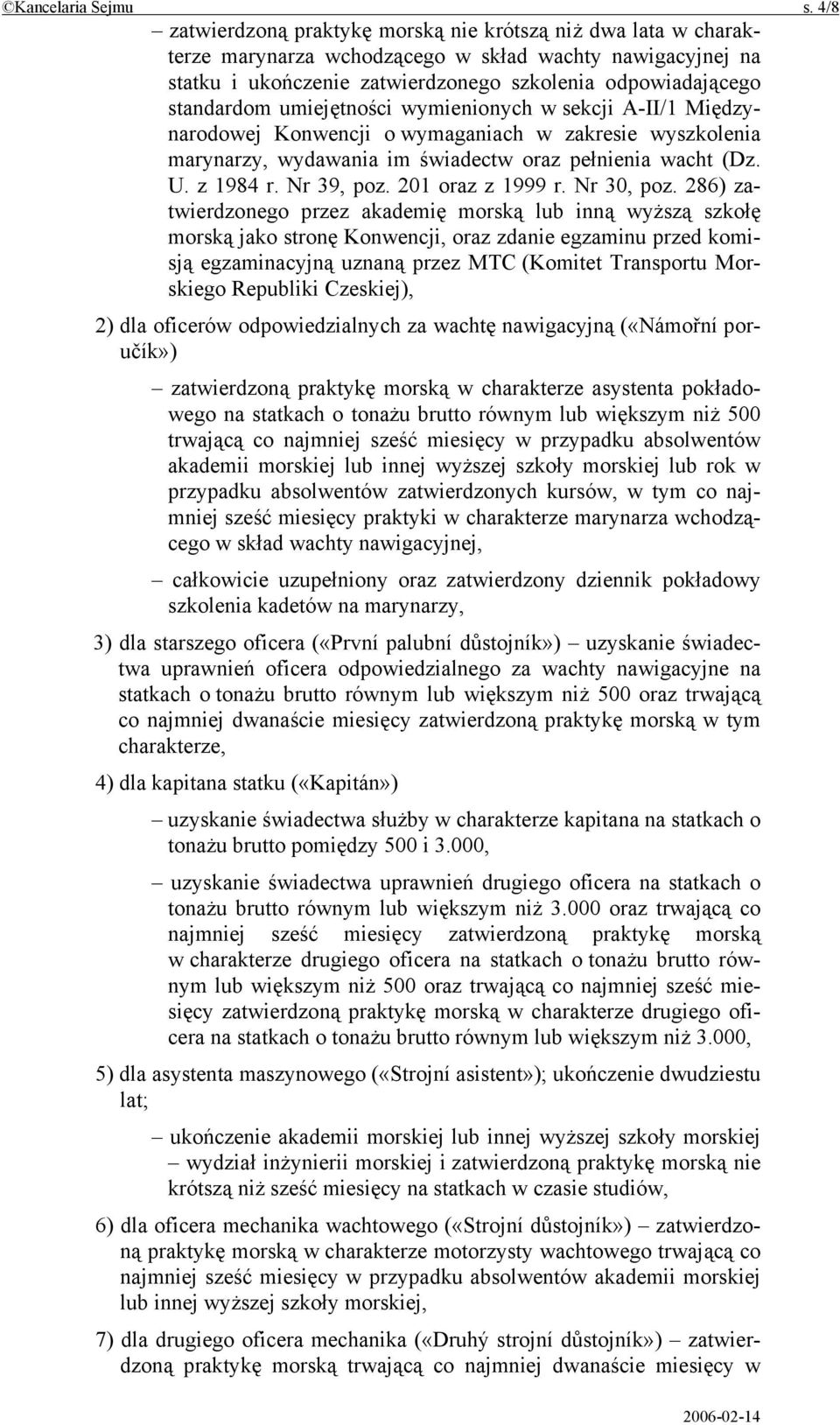 umiejętności wymienionych w sekcji A-II/1 Międzynarodowej Konwencji o wymaganiach w zakresie wyszkolenia marynarzy, wydawania im świadectw oraz pełnienia wacht (Dz. U. z 1984 r. Nr 39, poz.