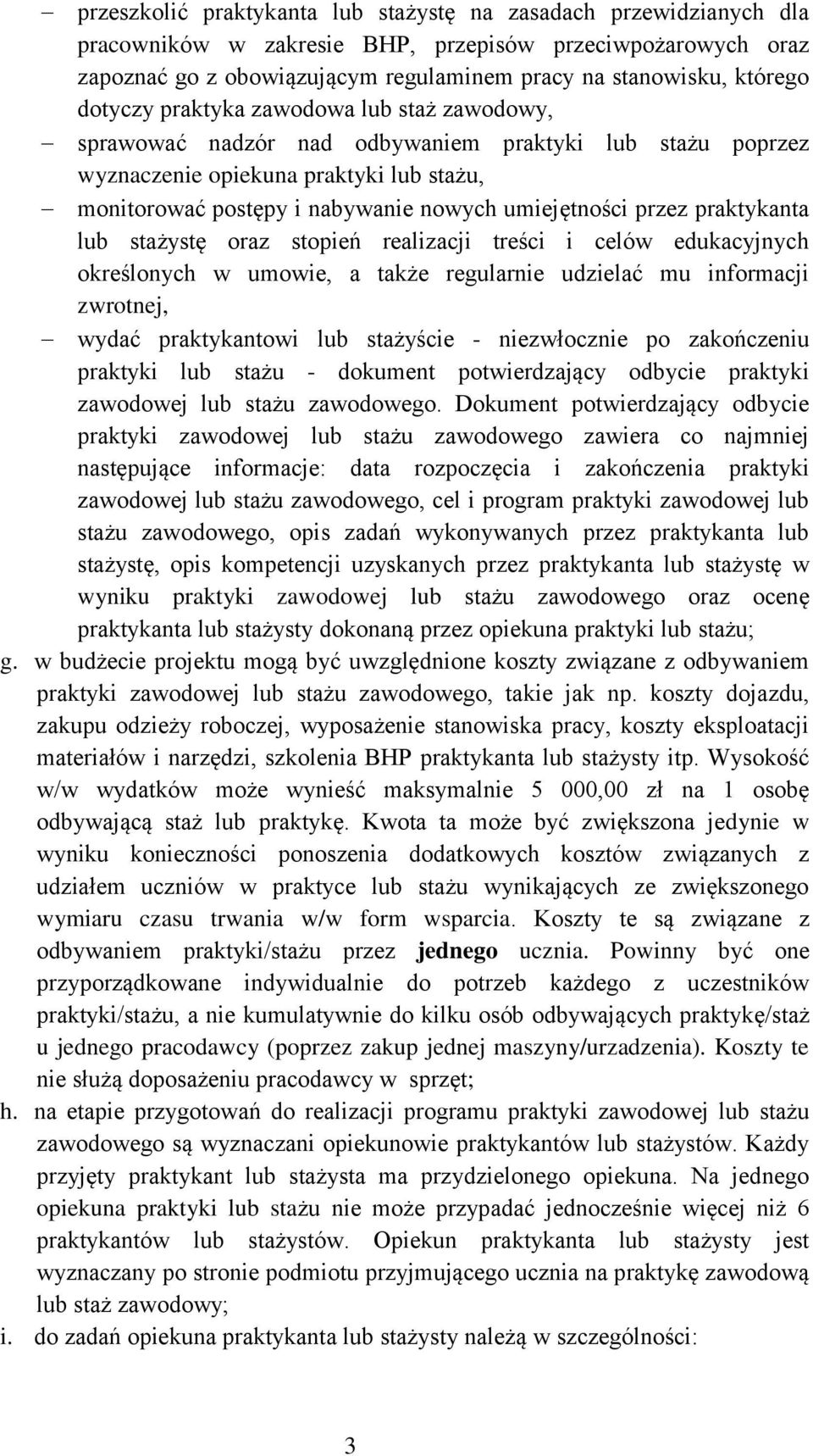 przez praktykanta lub stażystę oraz stopień realizacji treści i celów edukacyjnych określonych w umowie, a także regularnie udzielać mu informacji zwrotnej, wydać praktykantowi lub stażyście -