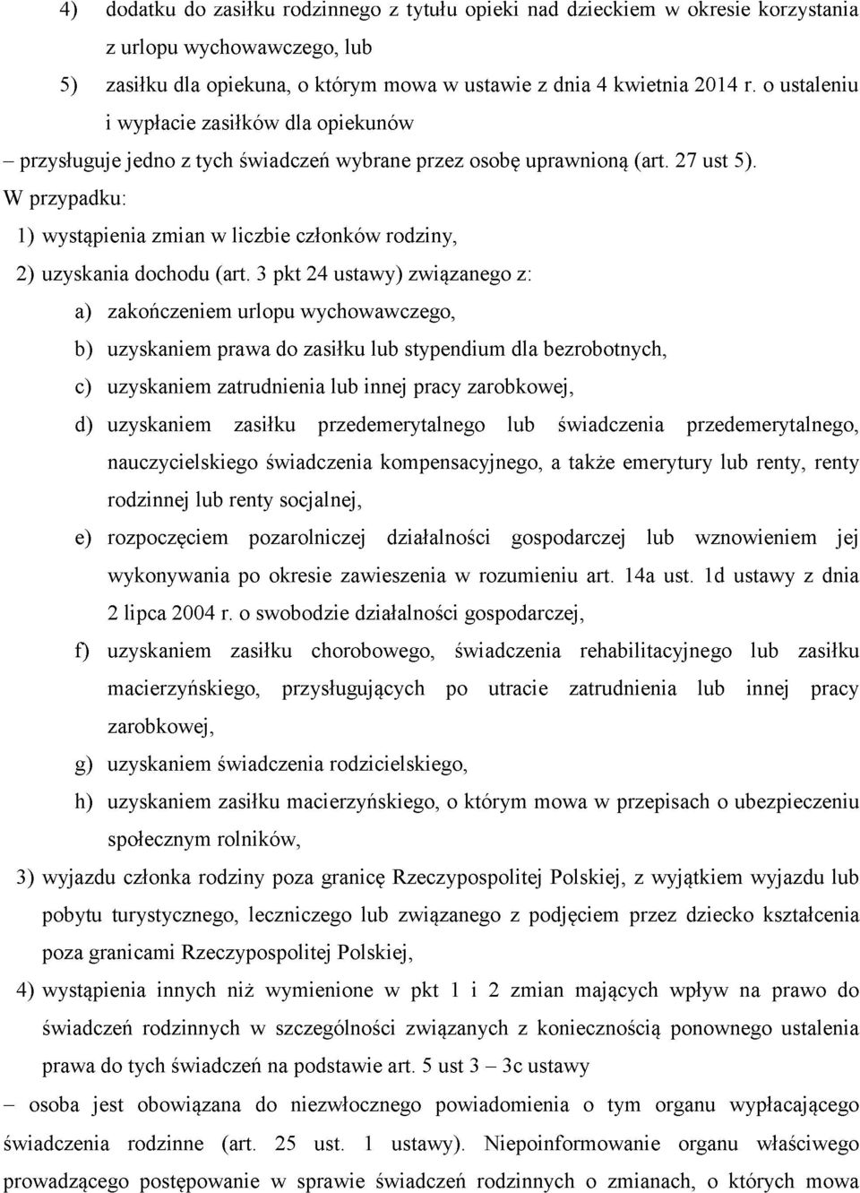 W przypadku: 1) w ystąpienia zm ian w liczbie członków rodziny, 2) uzyskania dochodu (art.