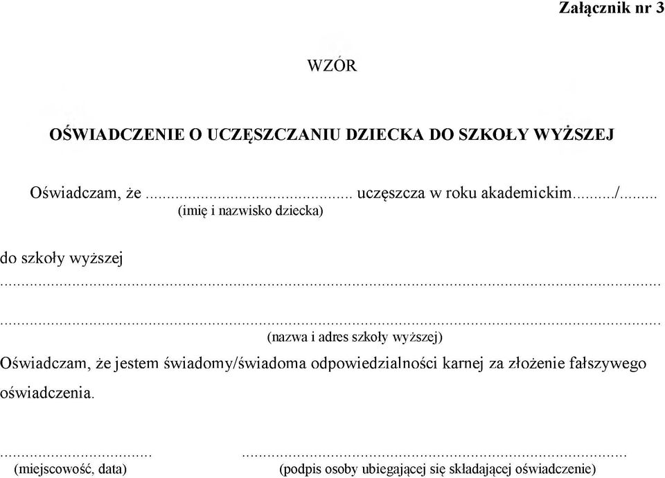 (imię i nazwisko dziecka) do szkoły wyższej (nazwa i adres szkoły wyższej) Oświadczam, że