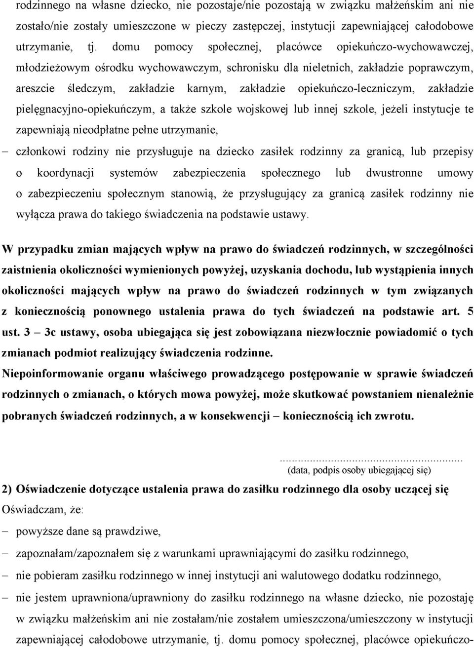 opiekuńczo-leczniczym, zakładzie pielęgnacyjno-opiekuńczym, a także szkole wojskowej lub innej szkole, jeżeli instytucje te zapewniają nieodpłatne pełne utrzymanie, - członkowi rodziny nie