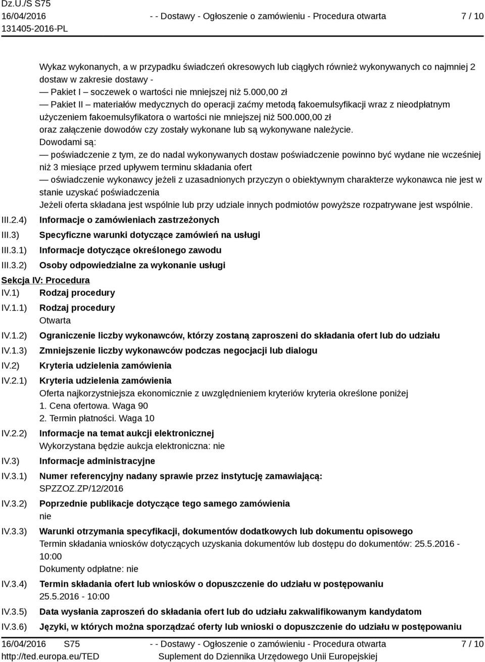 000,00 zł Pakiet II materiałów medycznych do operacji zaćmy metodą fakoemulsyfikacji wraz z nieodpłatnym użyczeniem fakoemulsyfikatora o wartości nie mniejszej niż 500.