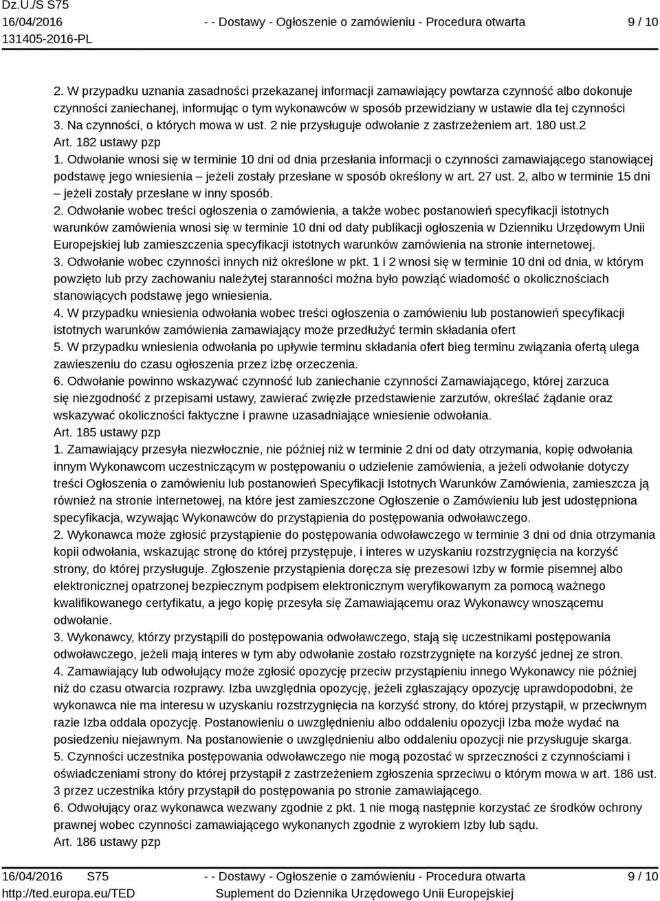 3. Na czynności, o których mowa w ust. 2 nie przysługuje odwołanie z zastrzeżeniem art. 180 ust.2 Art. 182 ustawy pzp 1.