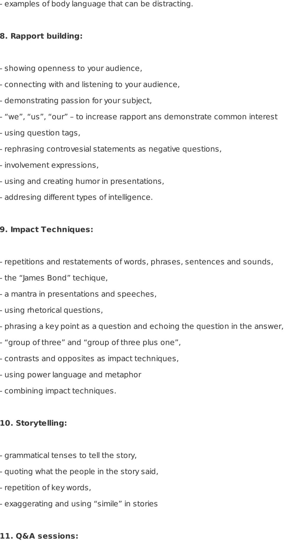 common interest - using question tags, - rephrasing controvesial statements as negative questions, - involvement expressions, - using and creating humor in presentations, - addresing different types