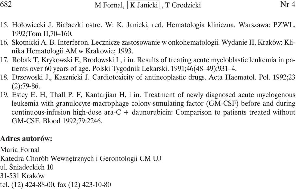 Results of treating acute myeloblastic leukemia in patients over 60 years of age. Polski Tygodnik Lekarski. 1991;46(48 49):931 4. 18. Drzewoski J., Kasznicki J. Cardiotoxicity of antineoplastic drugs.