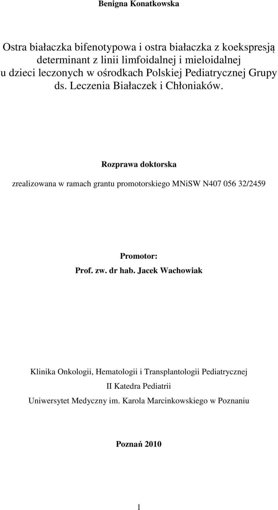 Rozprawa doktorska zrealizowana w ramach grantu promotorskiego MNiSW N407 056 32/2459 Promotor: Prof. zw. dr hab.