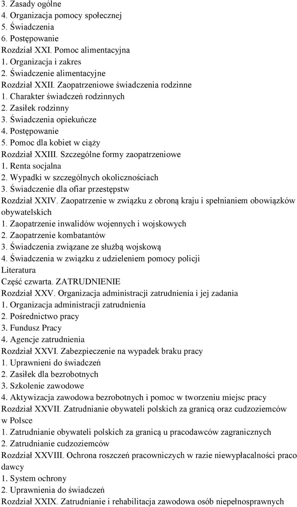 Szczególne formy zaopatrzeniowe 1. Renta socjalna 2. Wypadki w szczególnych okolicznościach 3. Świadczenie dla ofiar przestępstw Rozdział XXIV.