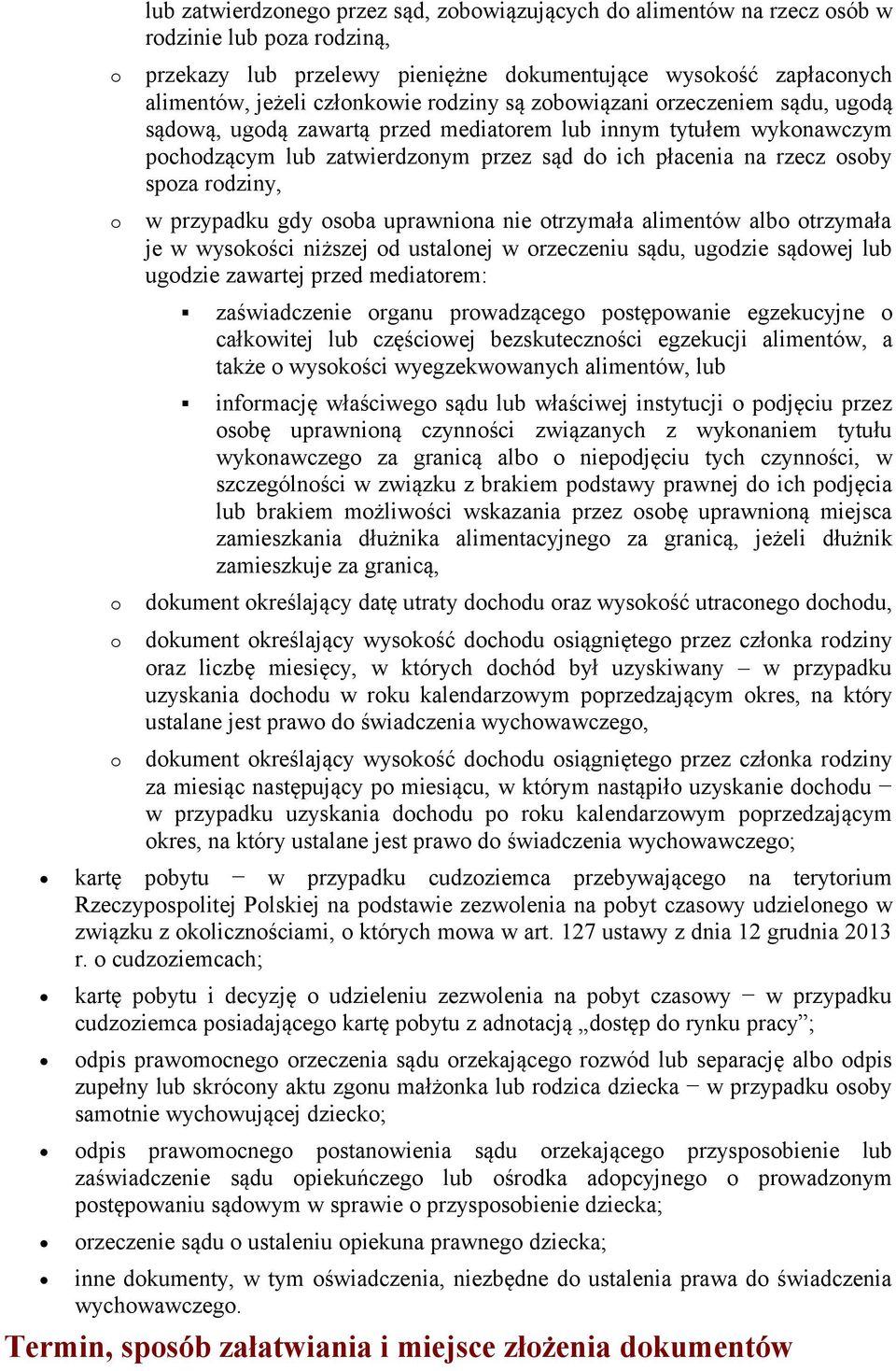 uprawnina nie trzymała alimentów alb trzymała je w wyskści niższej d ustalnej w rzeczeniu sądu, ugdzie sądwej lub ugdzie zawartej przed mediatrem: zaświadczenie rganu prwadząceg pstępwanie