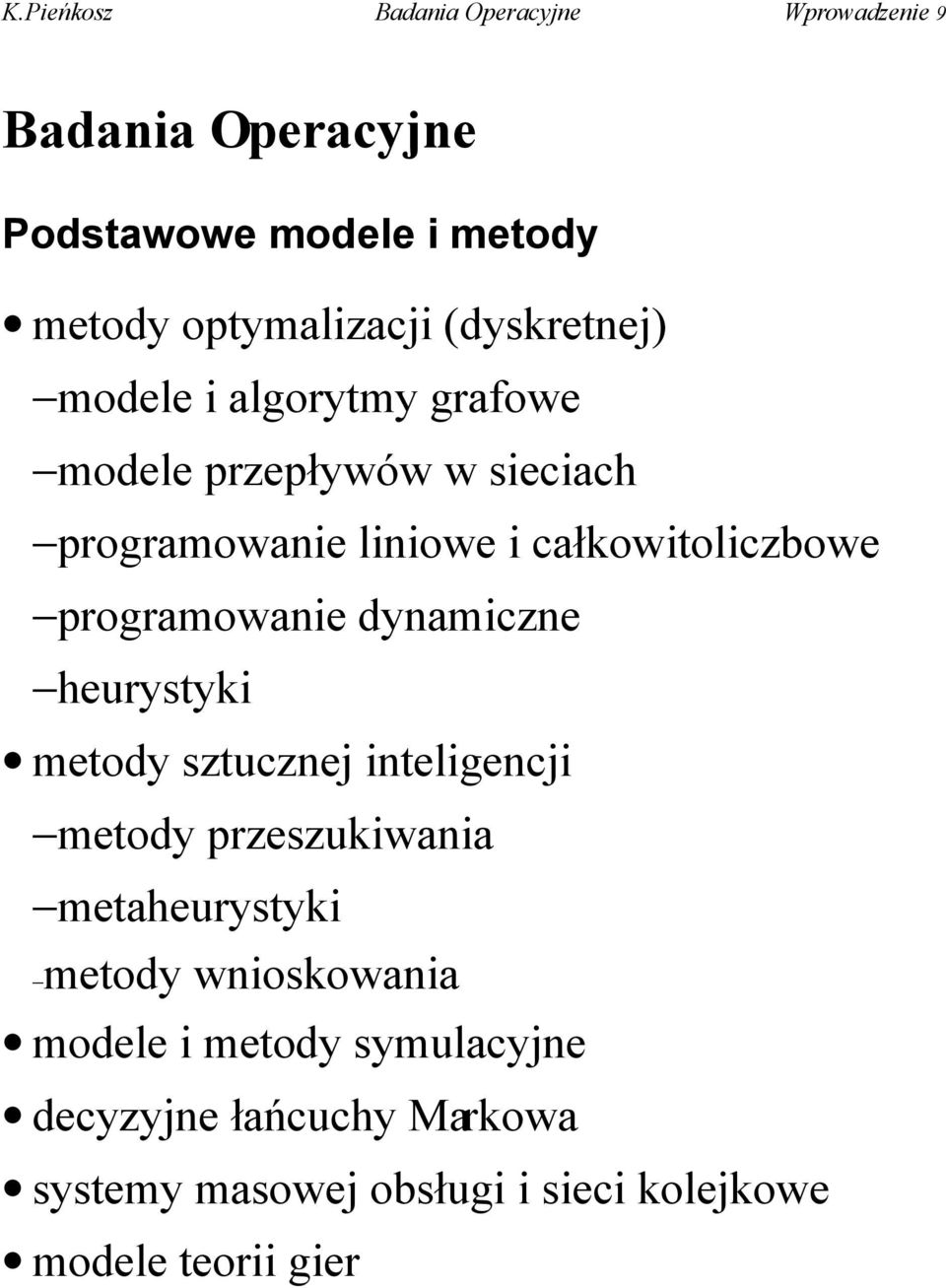 heurystyki metody sztucznej inteligencji metody przeszukiwania metaheurystyki metody wnioskowania modele