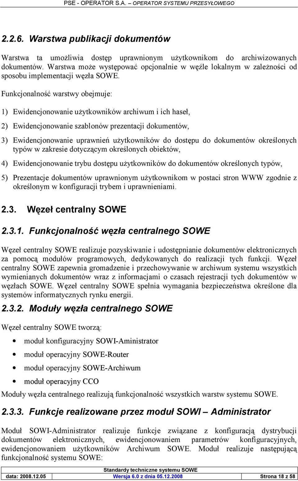 Funkcjonalno05 warstwy obejmuje: 1) Ewidencjonowanie u3ytkowników archiwum i ich hase, 2) Ewidencjonowanie szablonów prezentacji dokumentów, 3) Ewidencjonowanie uprawnie1 u3ytkowników do dostpu do