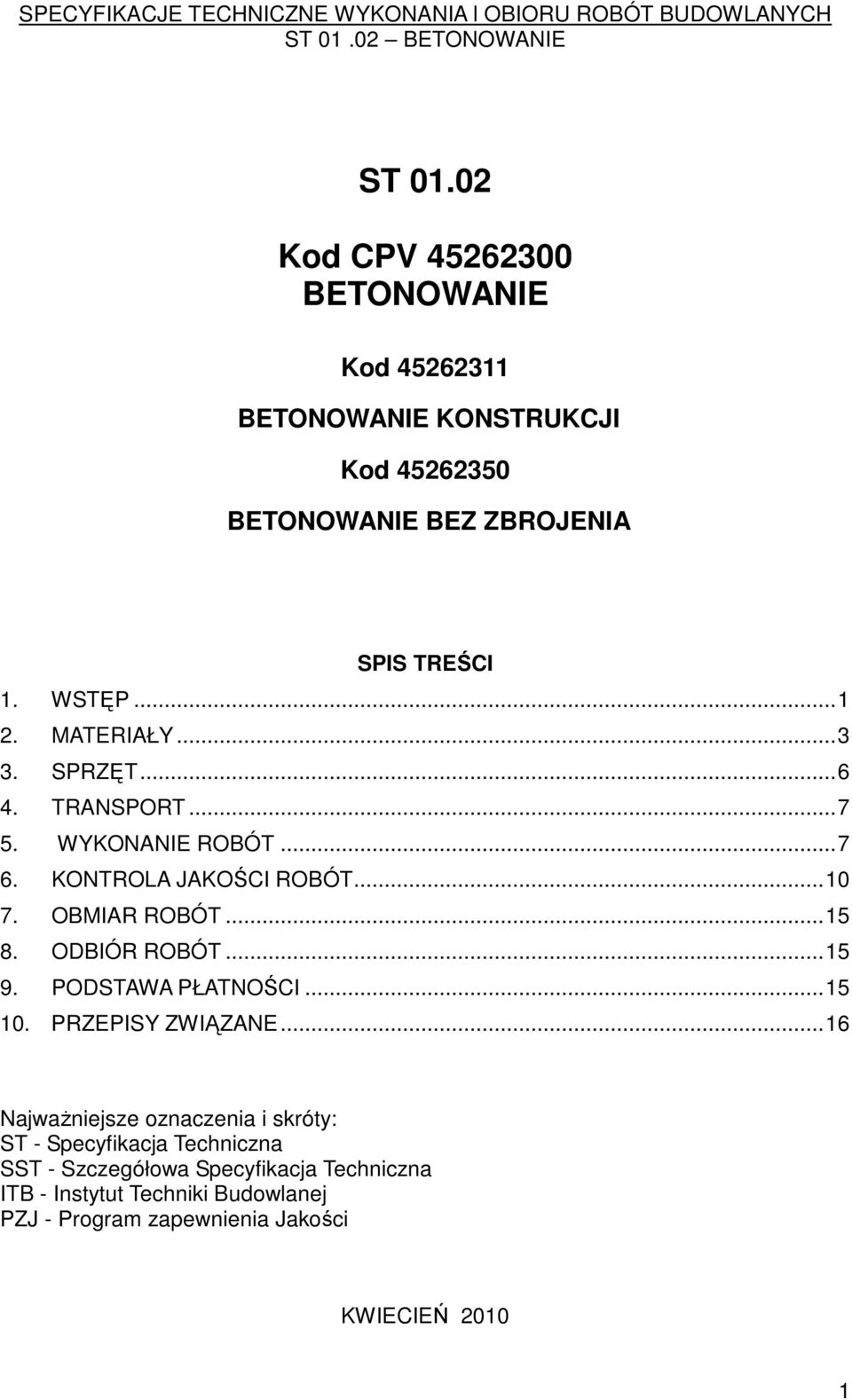 ..15 8. ODBIÓR ROBÓT...15 9. PODSTAWA PŁATNOŚCI...15 10. PRZEPISY ZWIĄZANE.