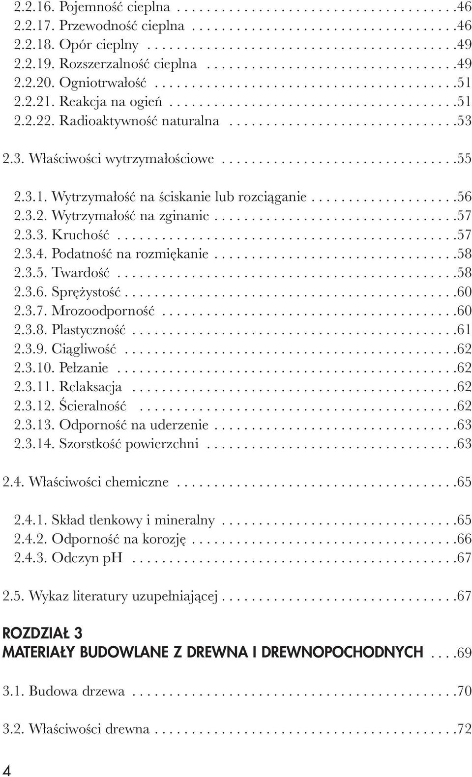 Radioaktywność naturalna...............................53 2.3. Właściwości wytrzymałościowe................................55 2.3.1. Wytrzymałość na ściskanie lub rozciąganie....................56 2.