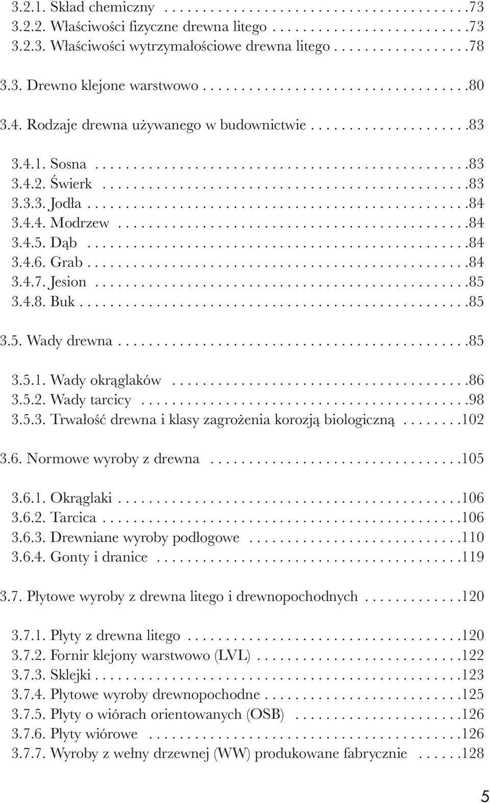 Świerk................................................83 3.3.3. Jodła..................................................84 3.4.4. Modrzew..............................................84 3.4.5. Dąb.