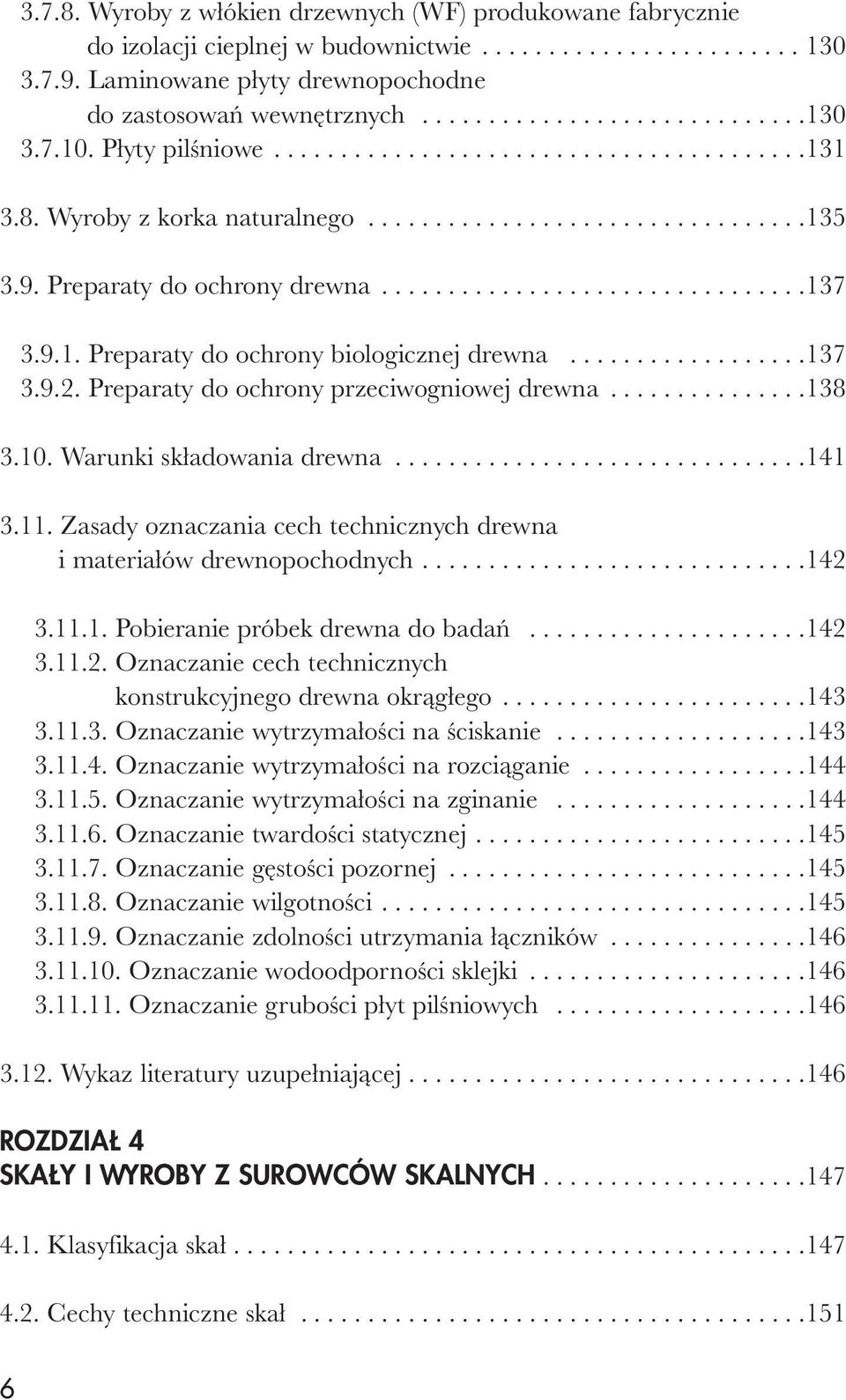 Wyroby z korka naturalnego.................................135 3.9. Preparaty do ochrony drewna................................137 3.9.1. Preparaty do ochrony biologicznej drewna..................137 3.9.2.