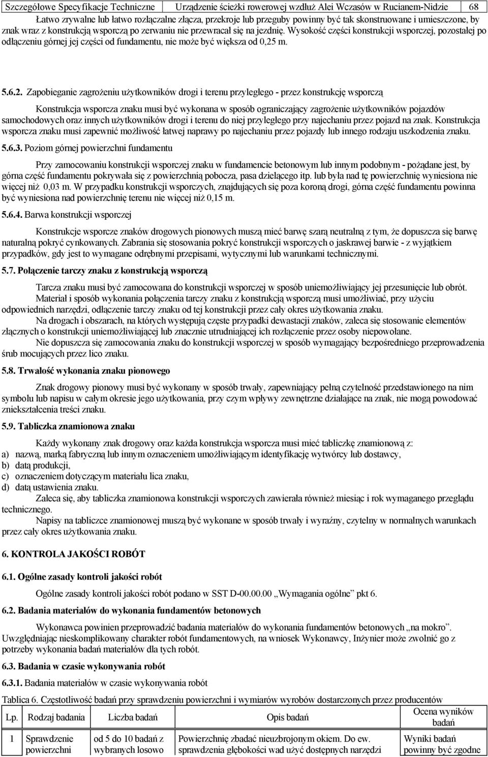 Wysokość części konstrukcji wsporczej, pozostałej po odłączeniu górnej jej części od fundamentu, nie może być większa od 0,25