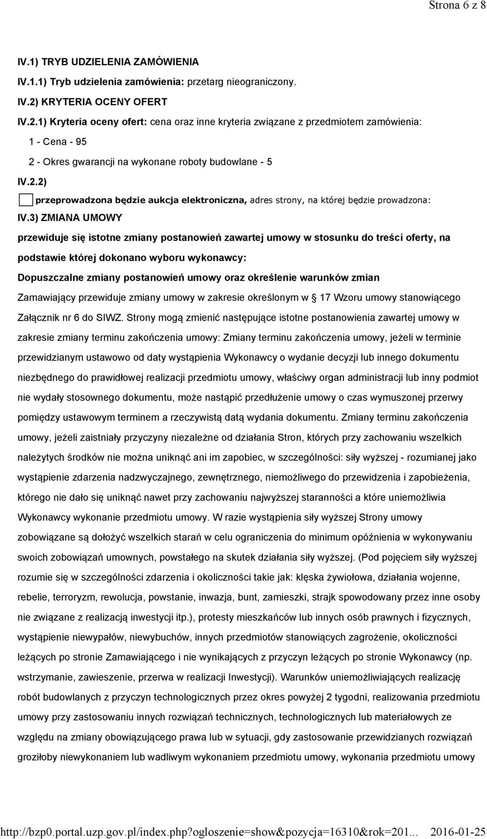 3) ZMIANA UMOWY przewiduje się istotne zmiany postanowień zawartej umowy w stosunku do treści oferty, na podstawie której dokonano wyboru wykonawcy: Dopuszczalne zmiany postanowień umowy oraz