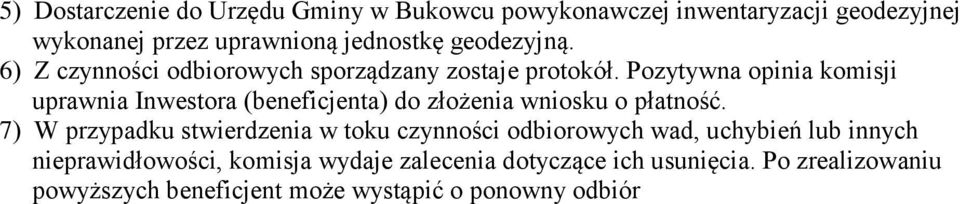 Pozytywna opinia komisji uprawnia Inwestora (beneficjenta) do złożenia wniosku o płatność.