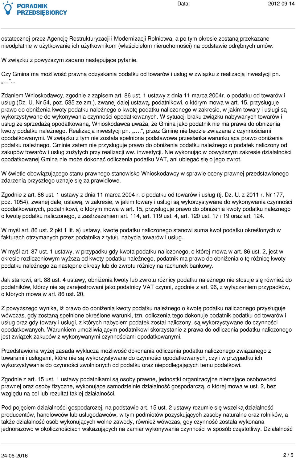 ... Zdaniem Wnioskodawcy, zgodnie z zapisem art. 86 ust. 1 ustawy z dnia 11 marca 2004r. o podatku od towarów i usług (Dz. U. Nr 54, poz. 535 ze zm.