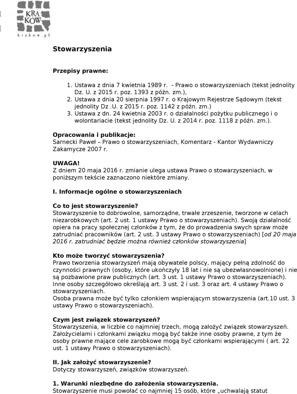 zm.). Opracwania i publikacje: Sarnecki Paweł Praw stwarzyszeniach, Kmentarz - Kantr Wydawniczy Zakamycze 2007 r. UWAGA! Z dniem 20 maja 2016 r.