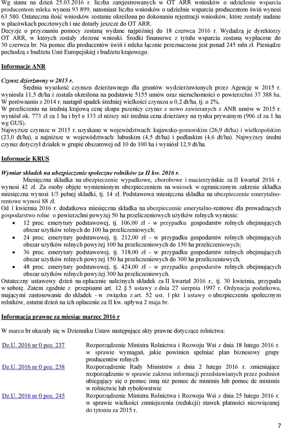 Ostateczna ilość wniosków zostanie określona po dokonaniu rejestracji wniosków, które zostały nadane w placówkach pocztowych i nie dotarły jeszcze do OT ARR.